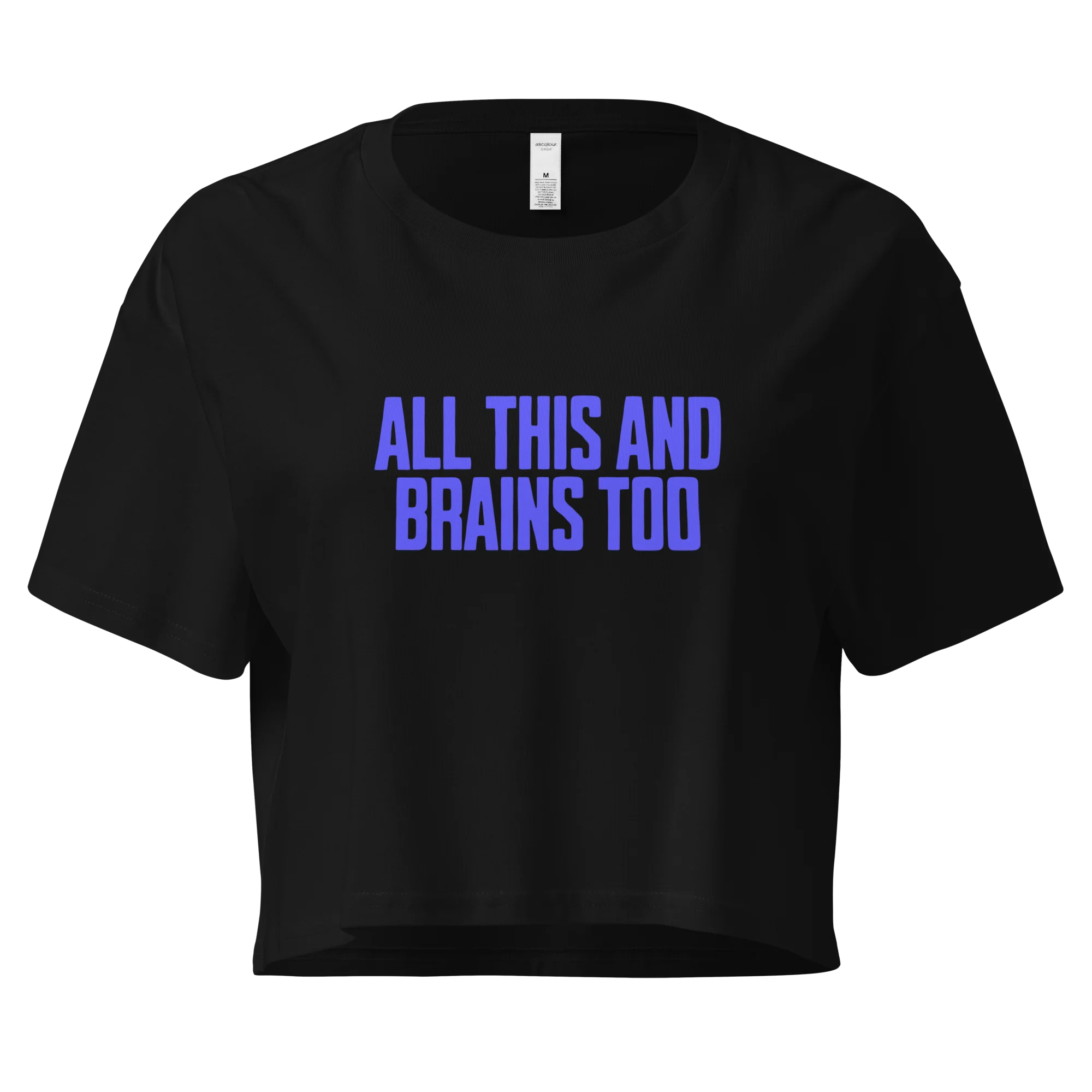 All This And Brains Too Crop Tee