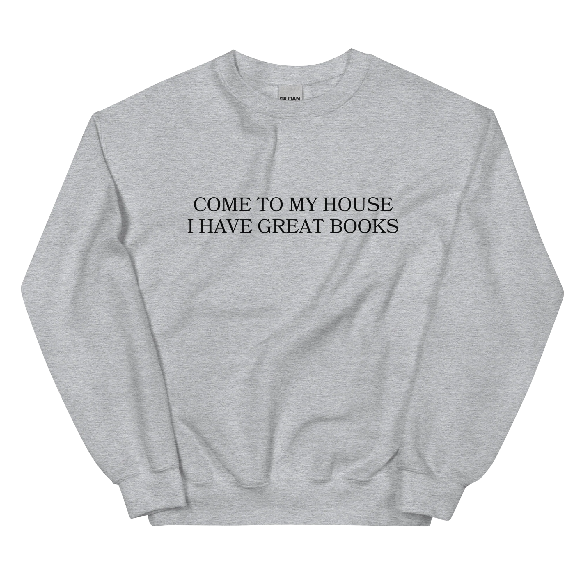 Come to My House I Have Great Books Sweatshirt