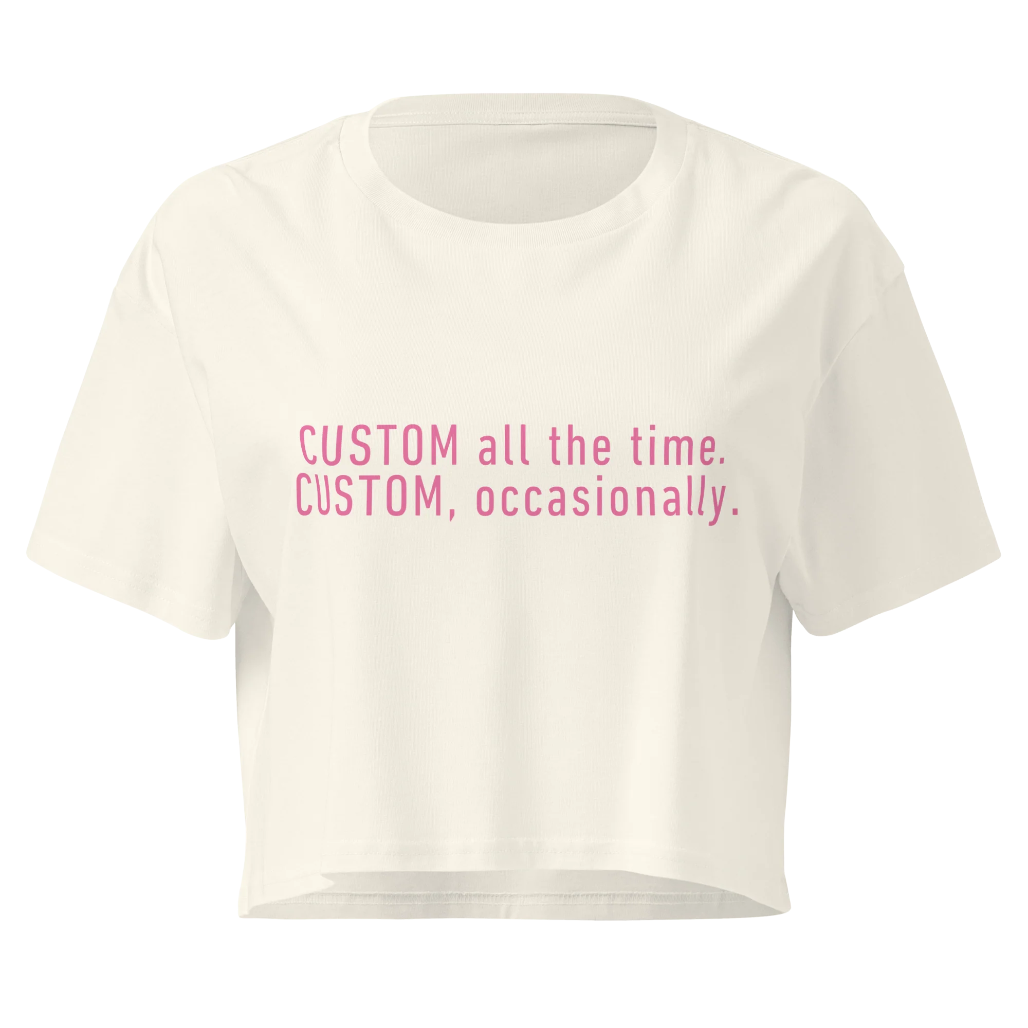 CUSTOM All The Time, Occasionally Crop Tee - Image 3