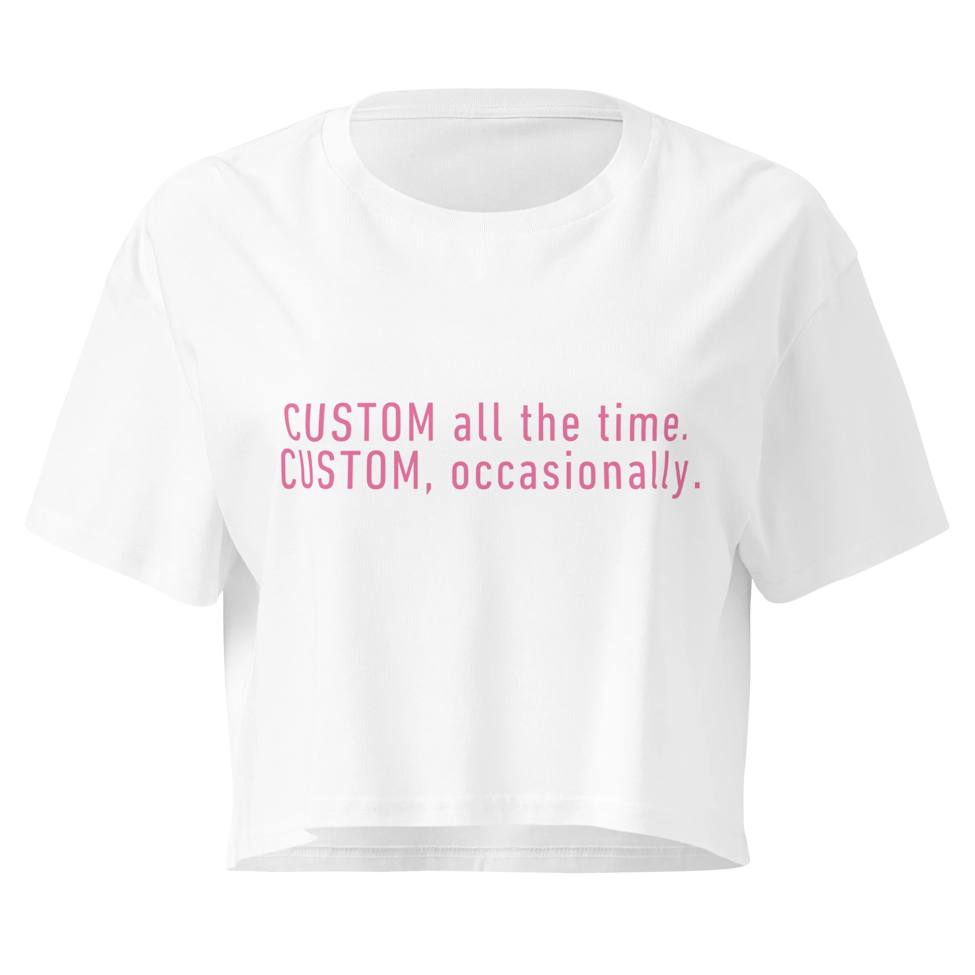 CUSTOM All The Time, Occasionally Crop Tee - Image 4
