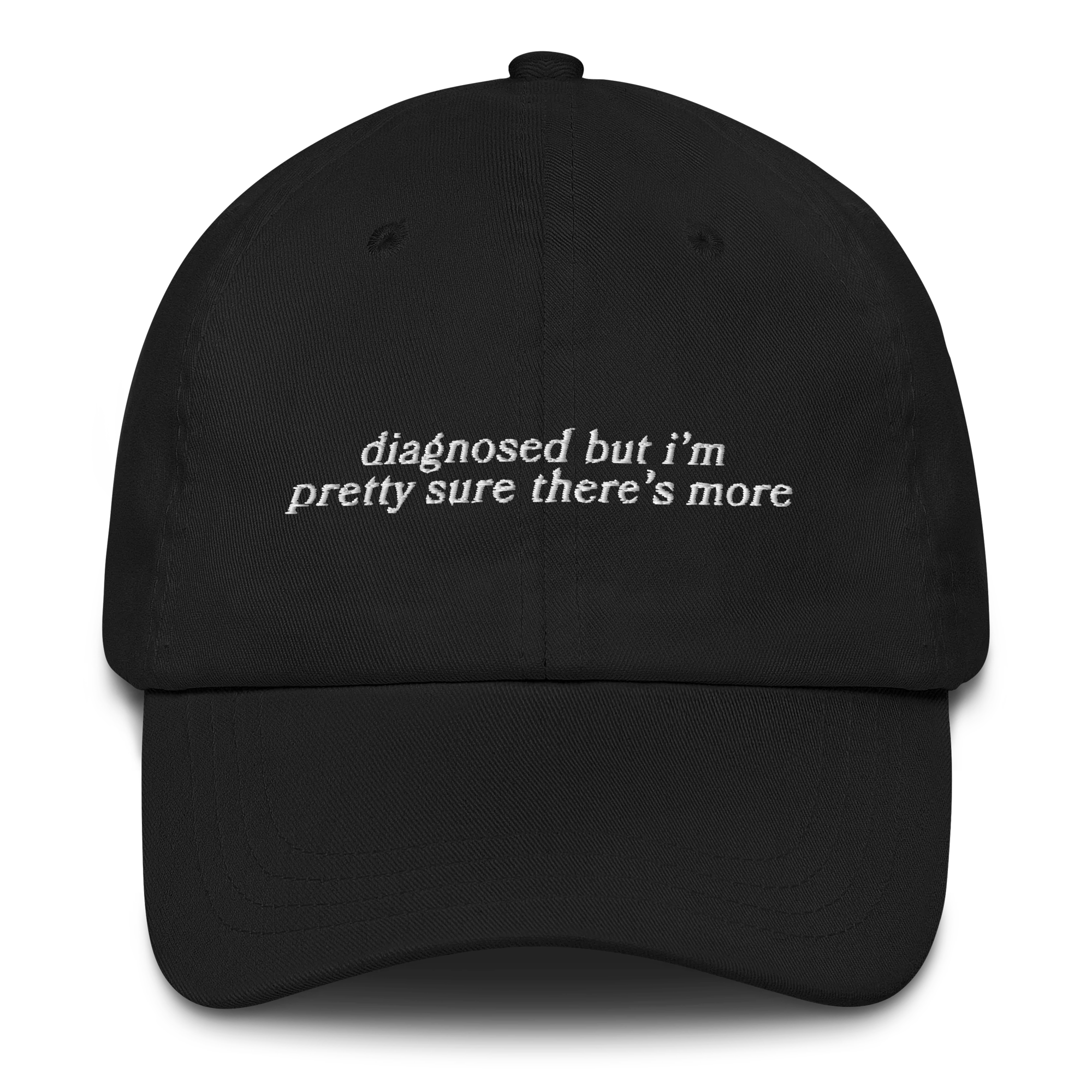 Diagnosed But I'm Pretty Sure There's More Embroidered Cap - Image 10
