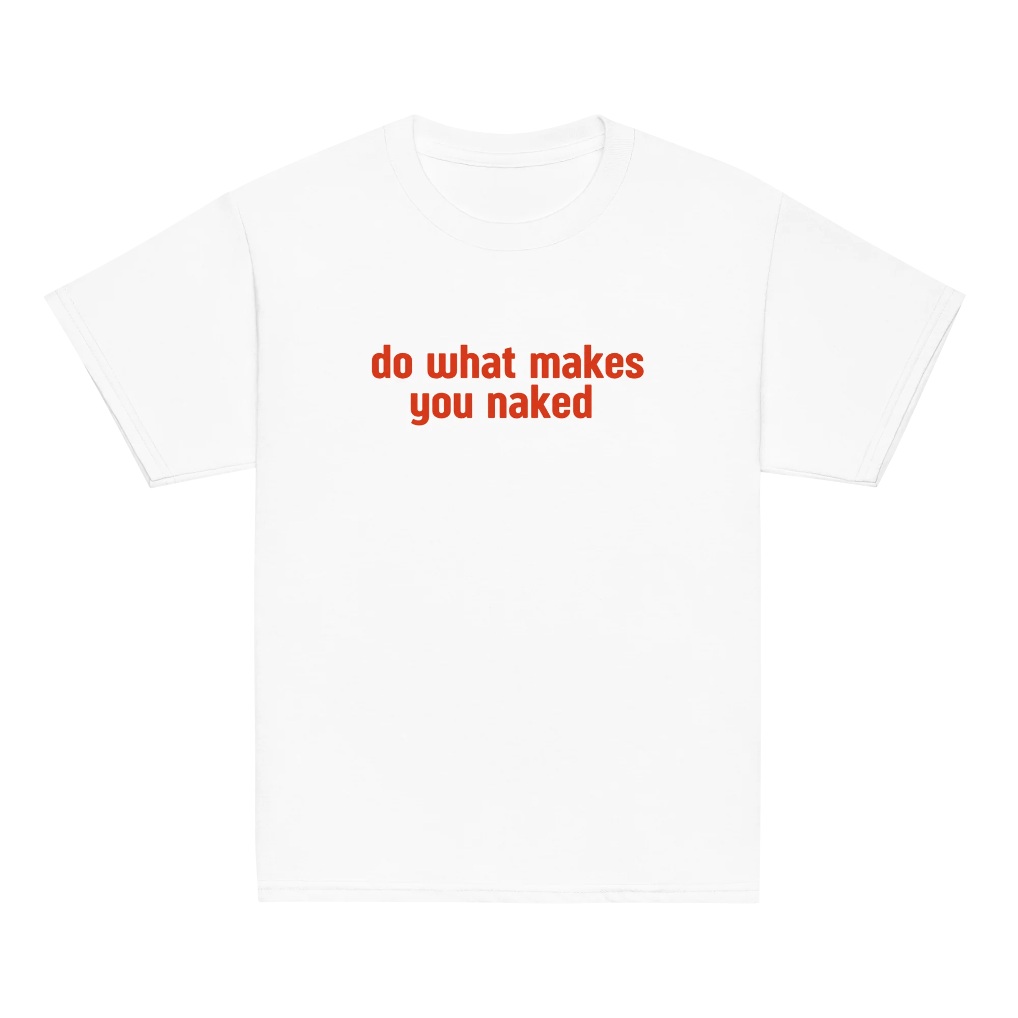 Do What Makes You Naked Baby Tee