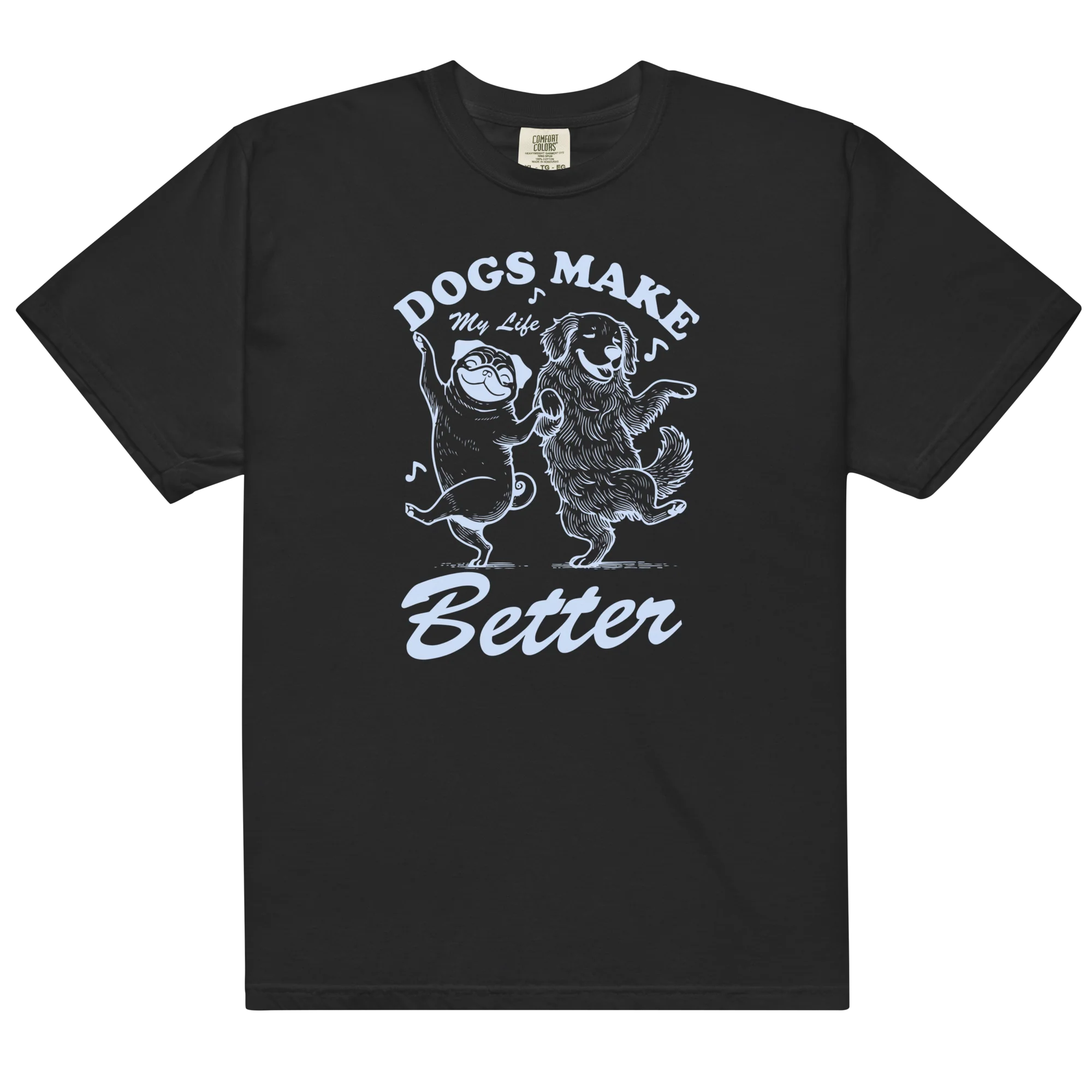 Dogs Make My Life Better Classic T-Shirt - Image 13