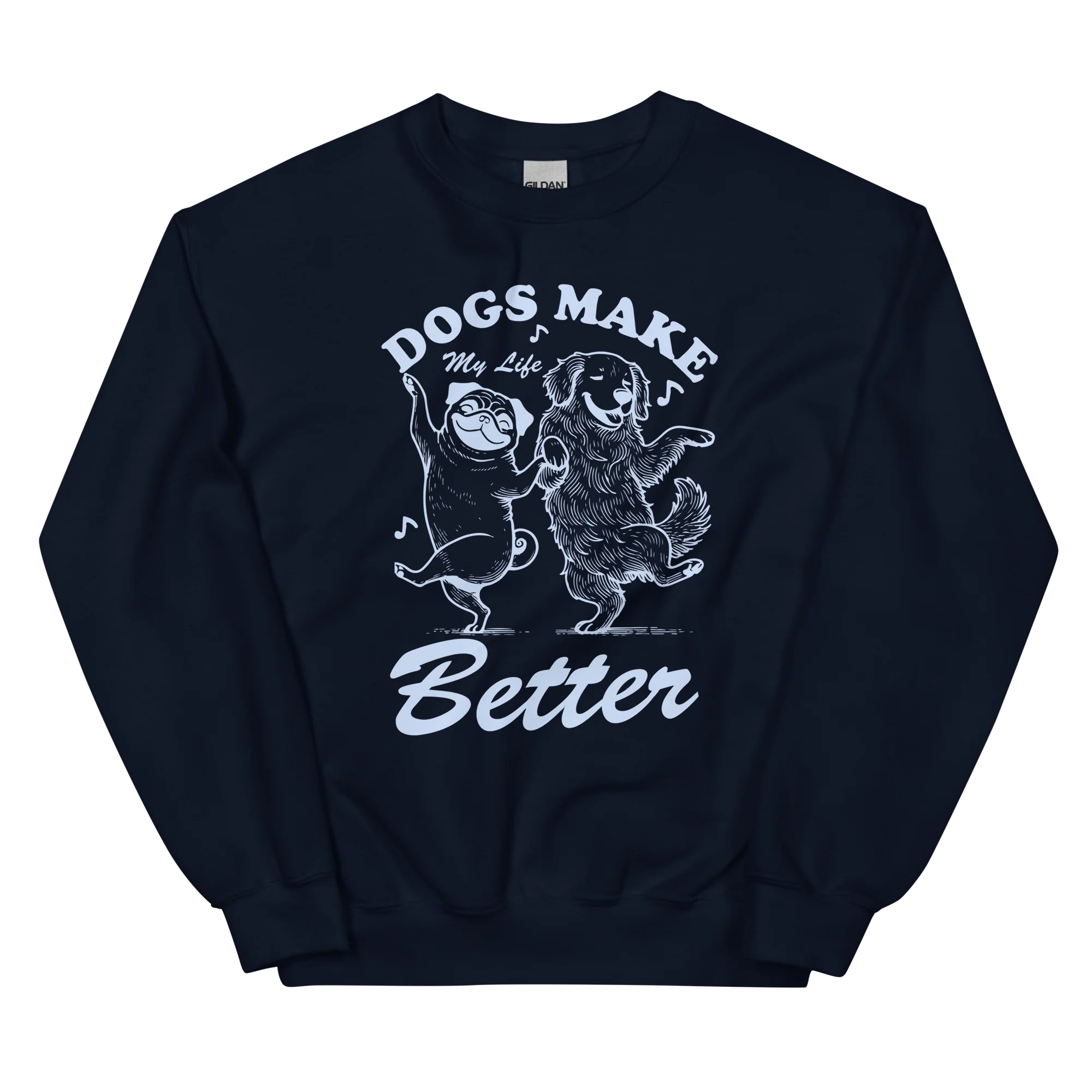 Dogs Make My Life Better Sweatshirt - Image 11