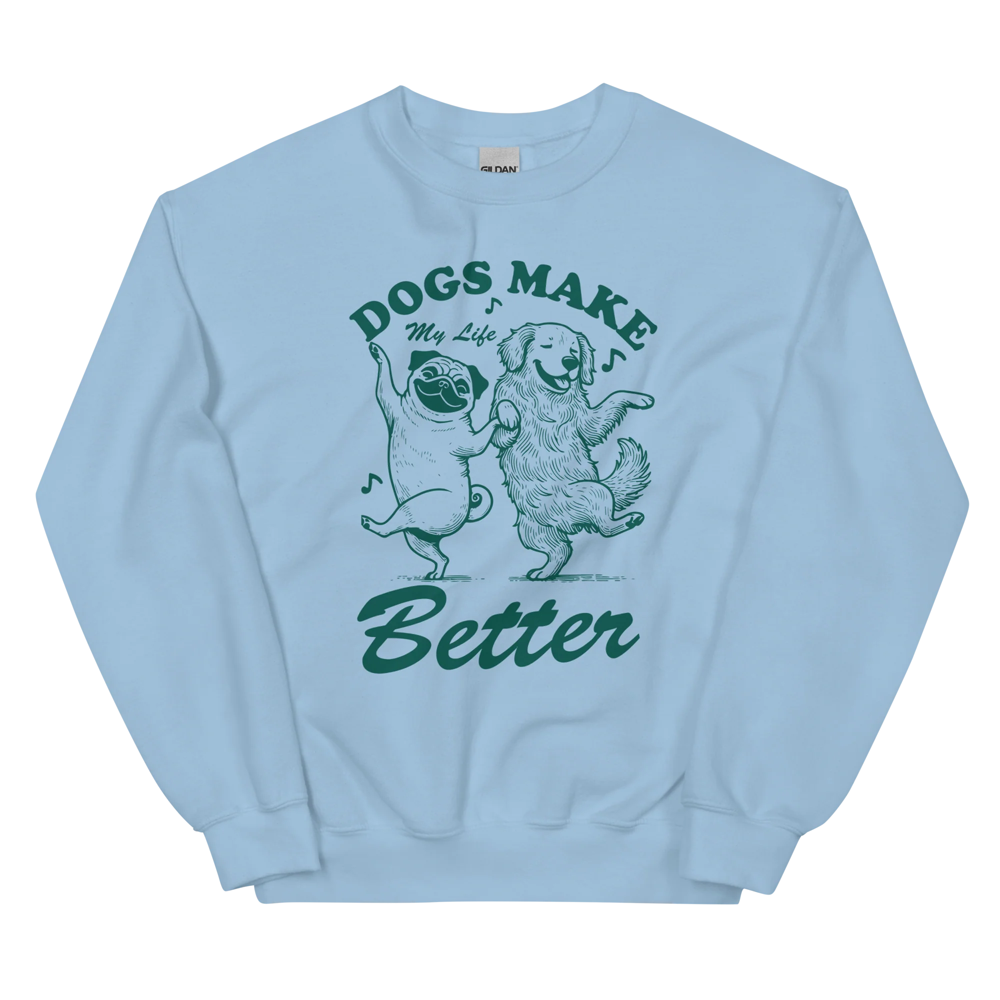Dogs Make My Life Better Sweatshirt - Image 6