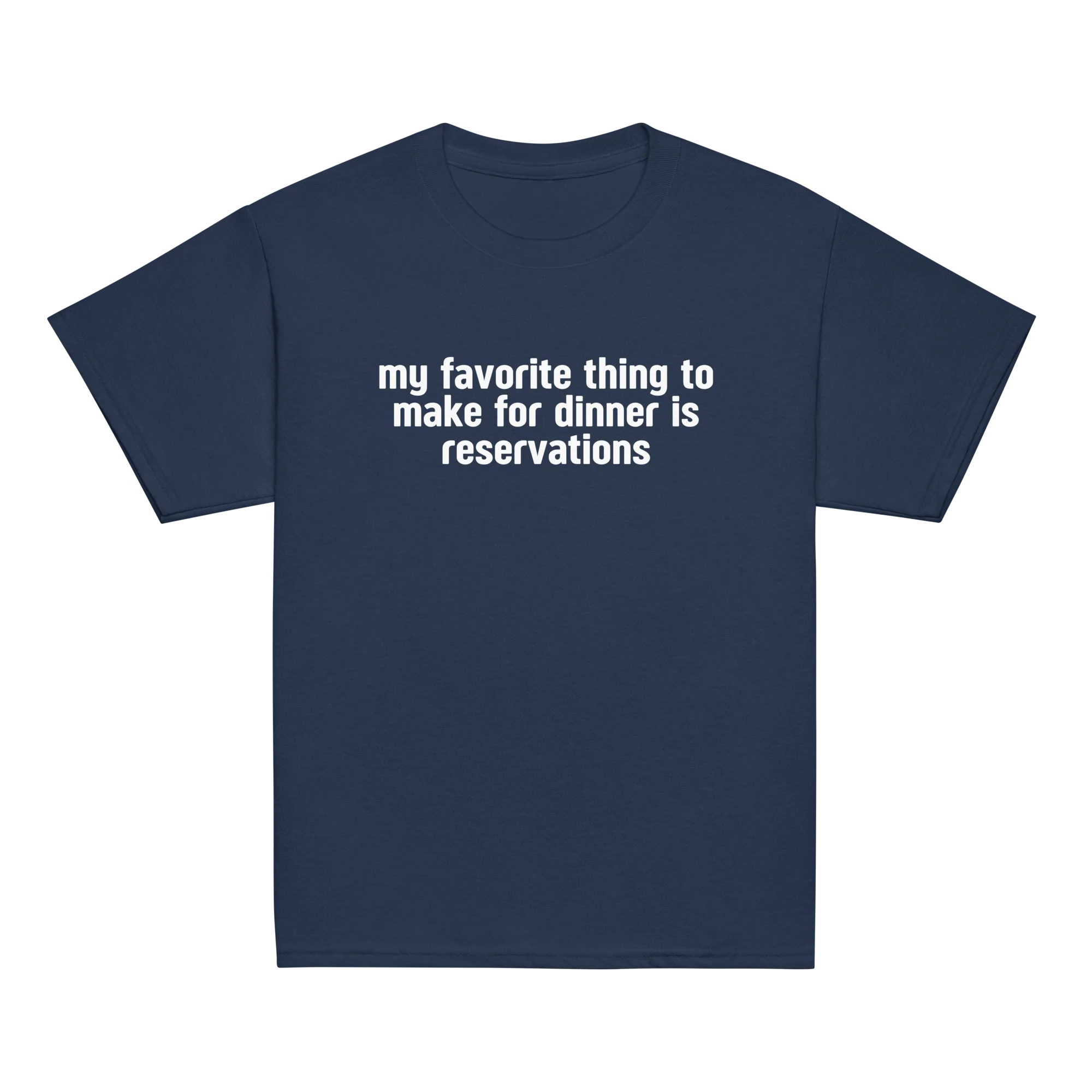 Favorite Thing Make For Dinner is Reservations Baby Tee