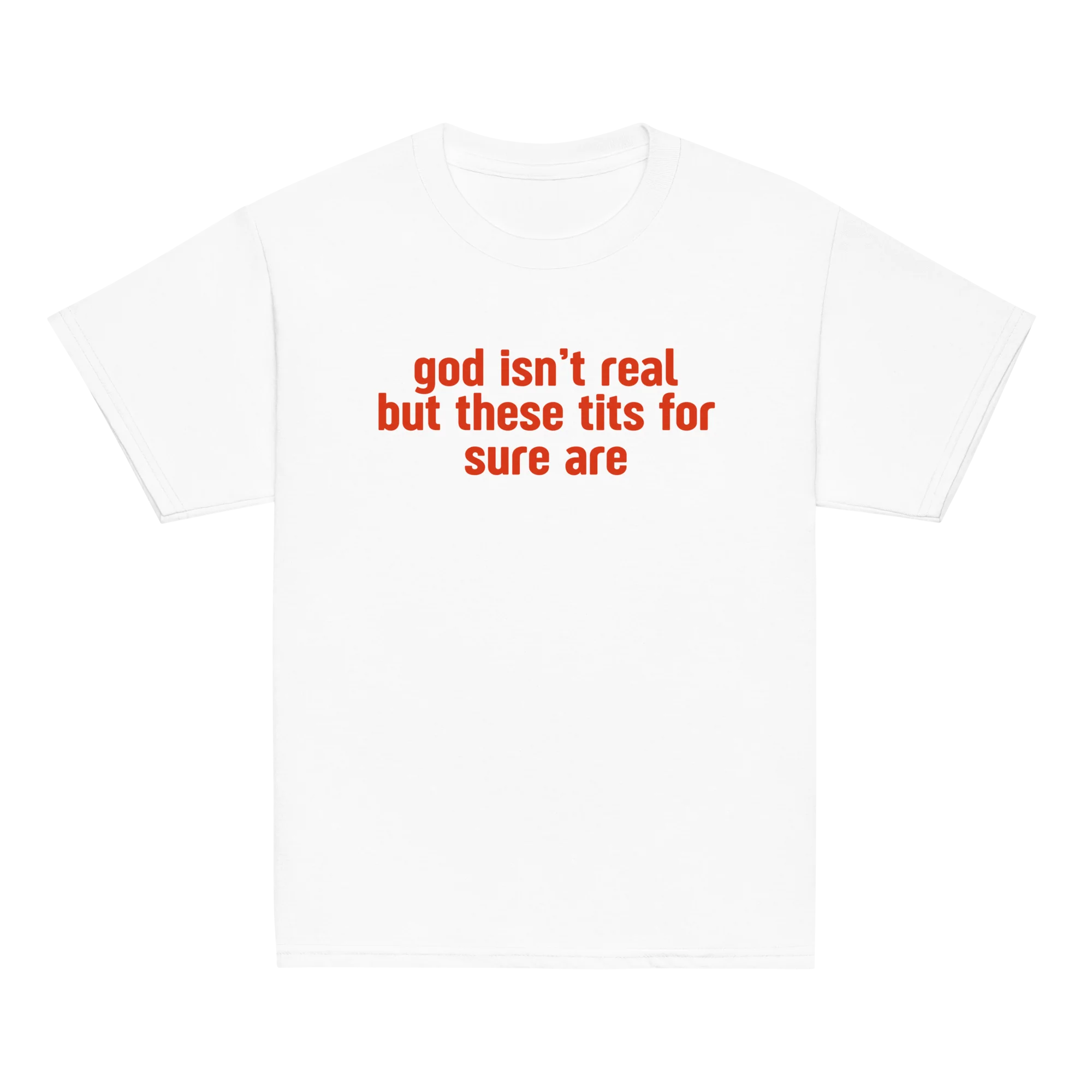 God Isn't Real but These Tits Are Baby Tee