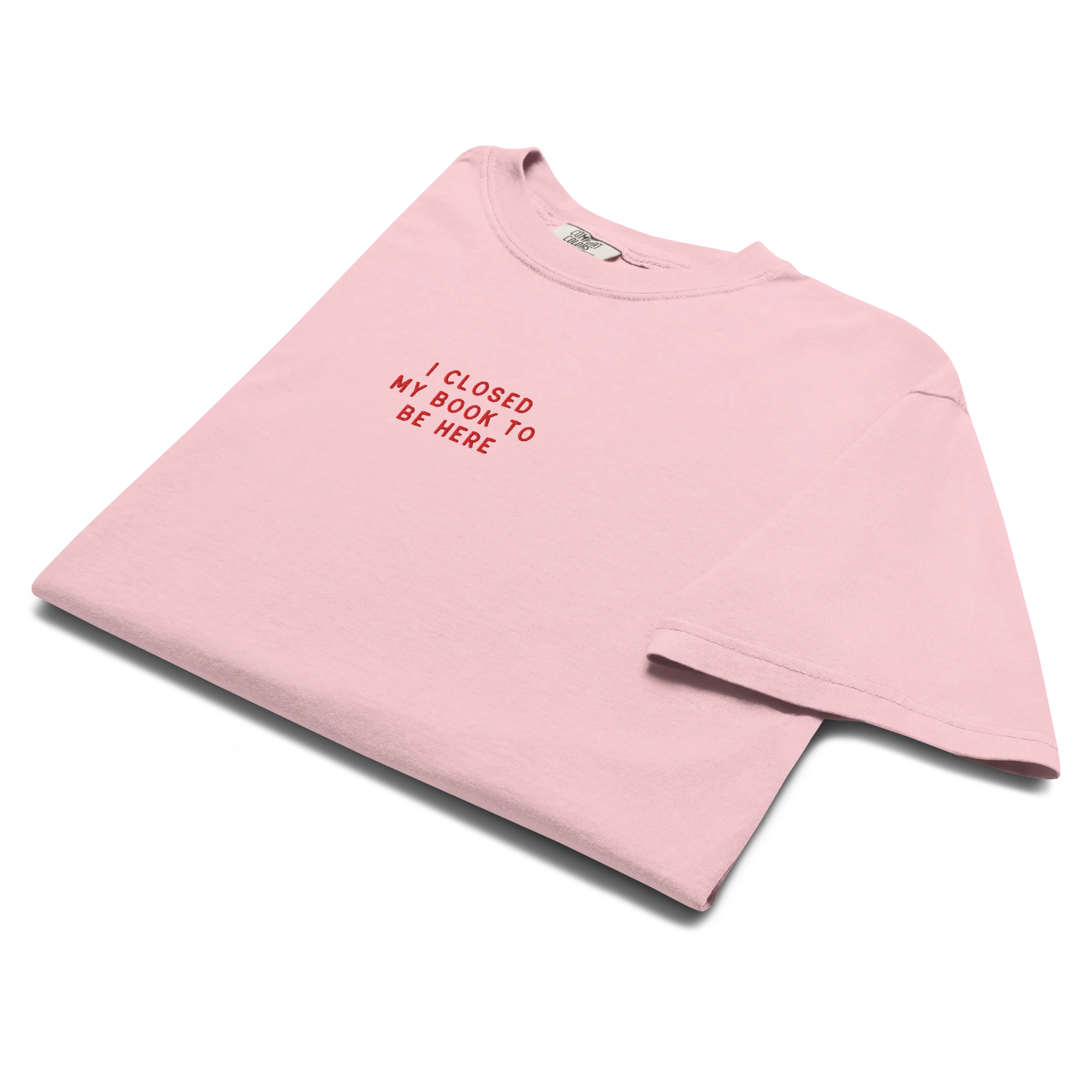 I Closed My Book To Be Here Embroidered Classic T-Shirt - Image 5