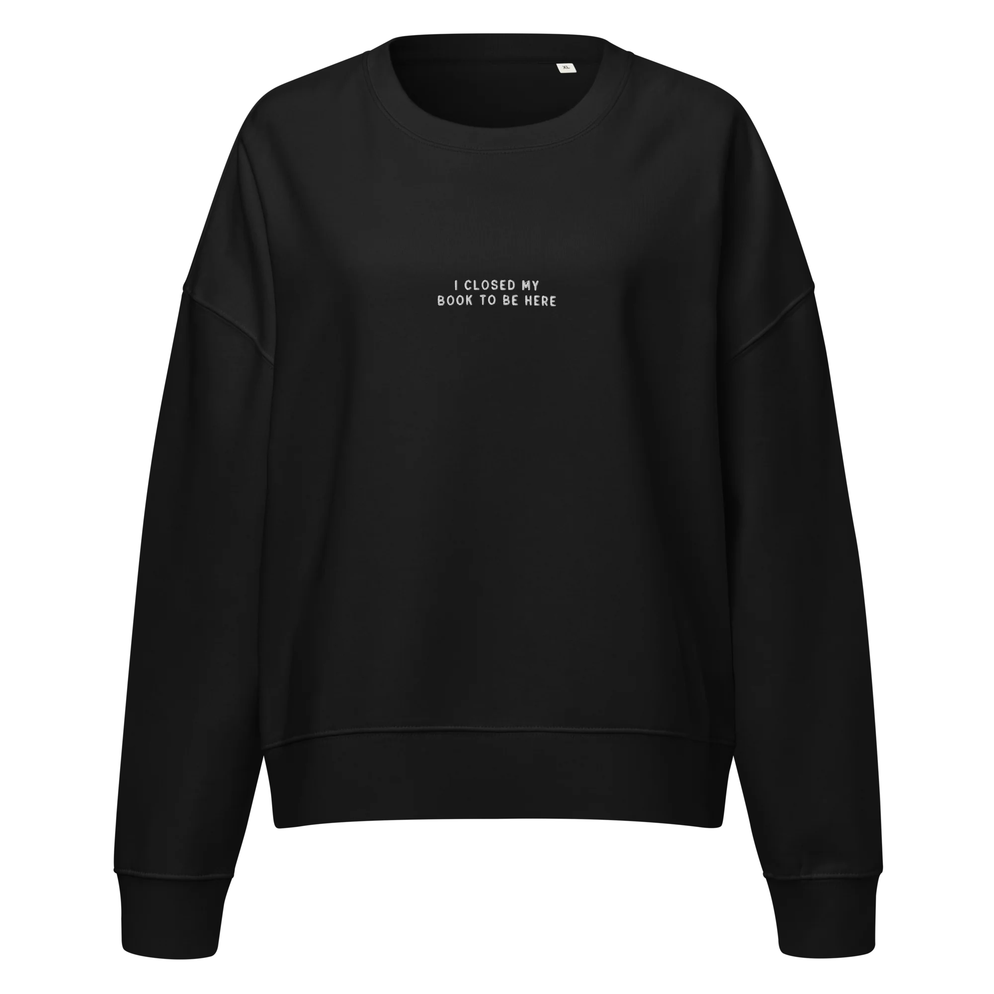 I Closed My Book To Be Here Embroidered Women’s Organic Sweatshirt - Image 4