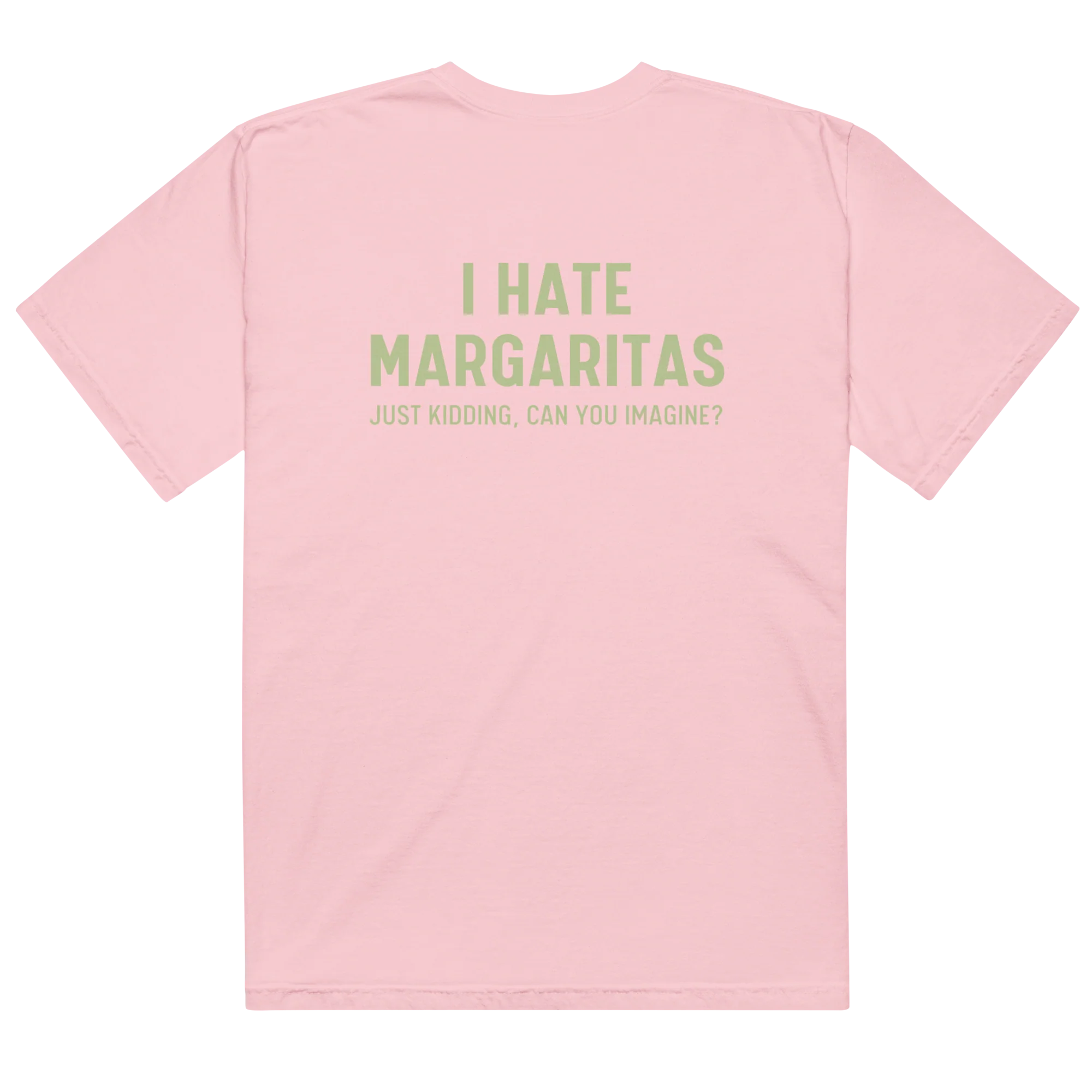 I Hate Margaritas Just Kidding Classic T-Shirt - Image 15