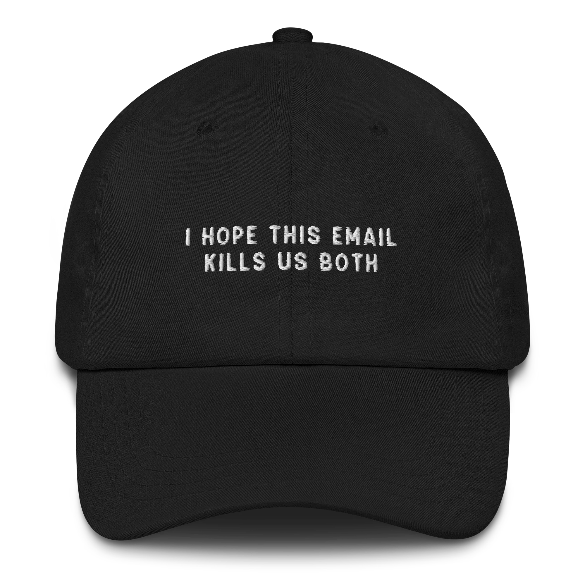 I Hope This Email Kills Us Both Embroidered Cap - Image 8