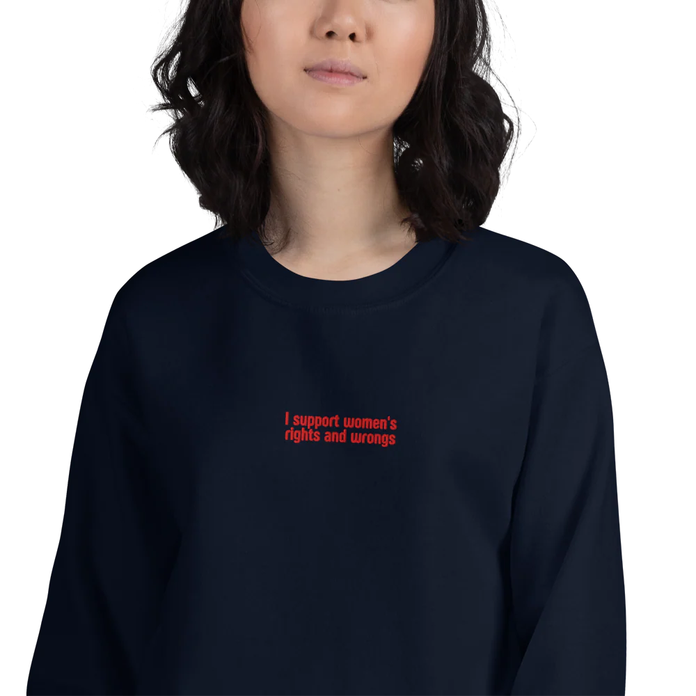 I Support Women's Rights and Wrongs Embroidered Sweatshirt - Image 10