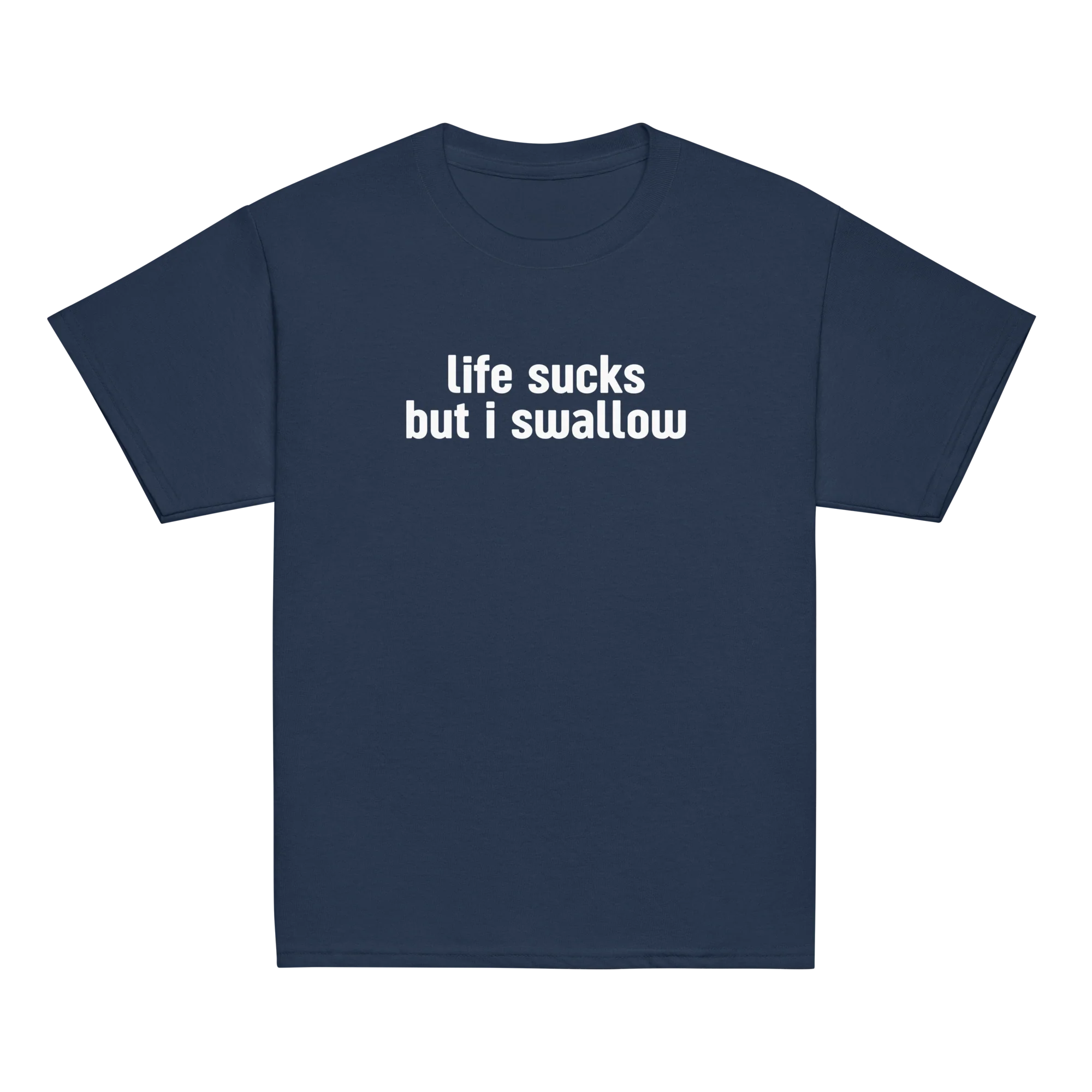 Life Sucks I Swallow Baby Tee