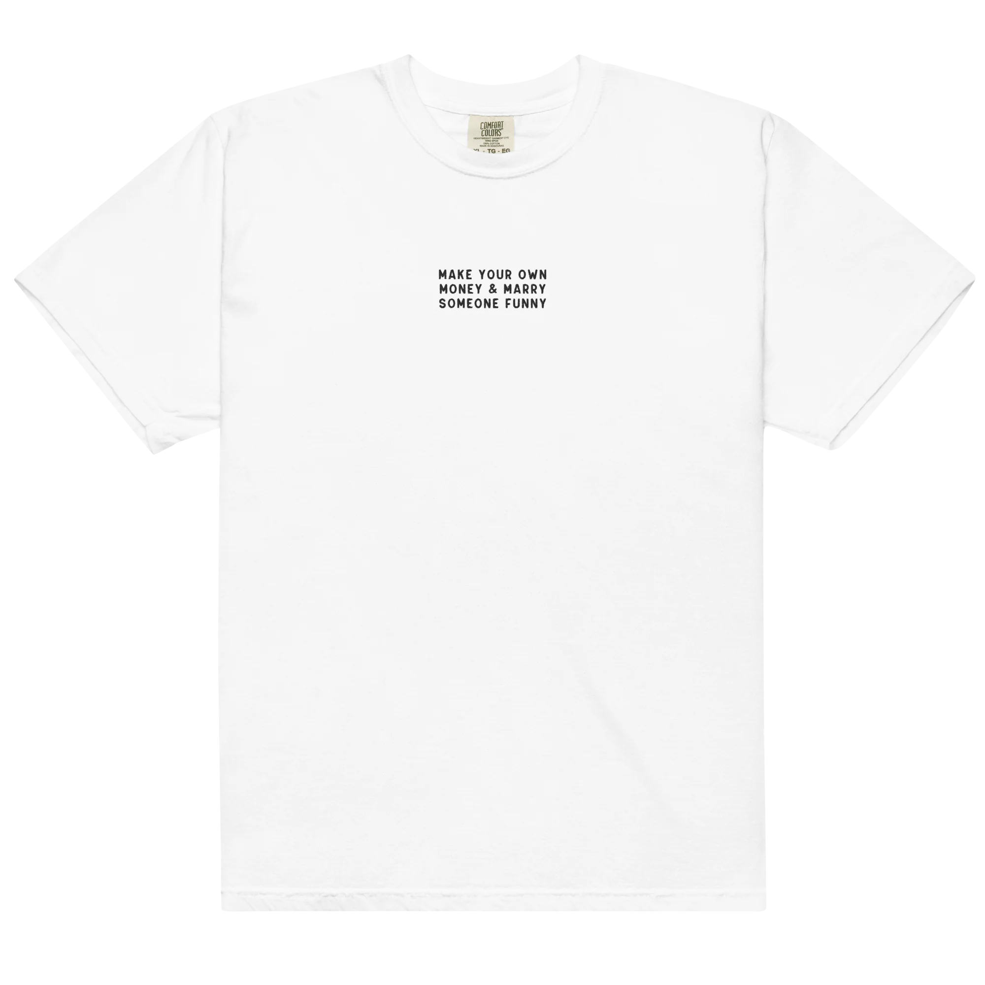 Make Your Own Money Marry Someone Funny Embroidered Classic T-Shirt - Image 9