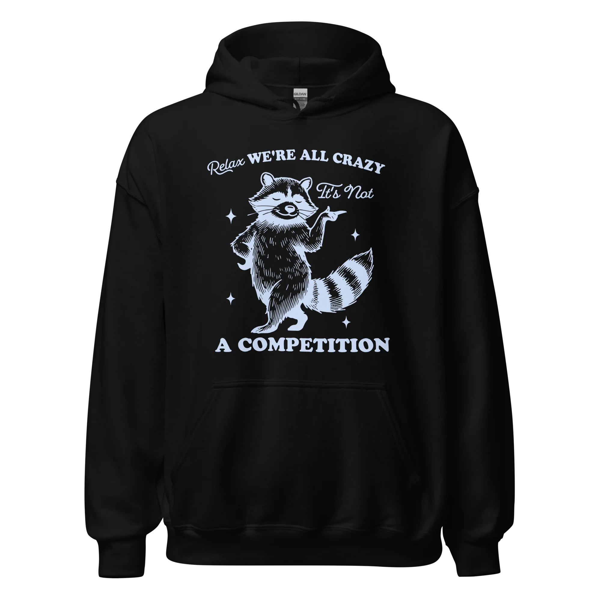 Relax, We're All Crazy Not a Competition Hoodie - Image 10