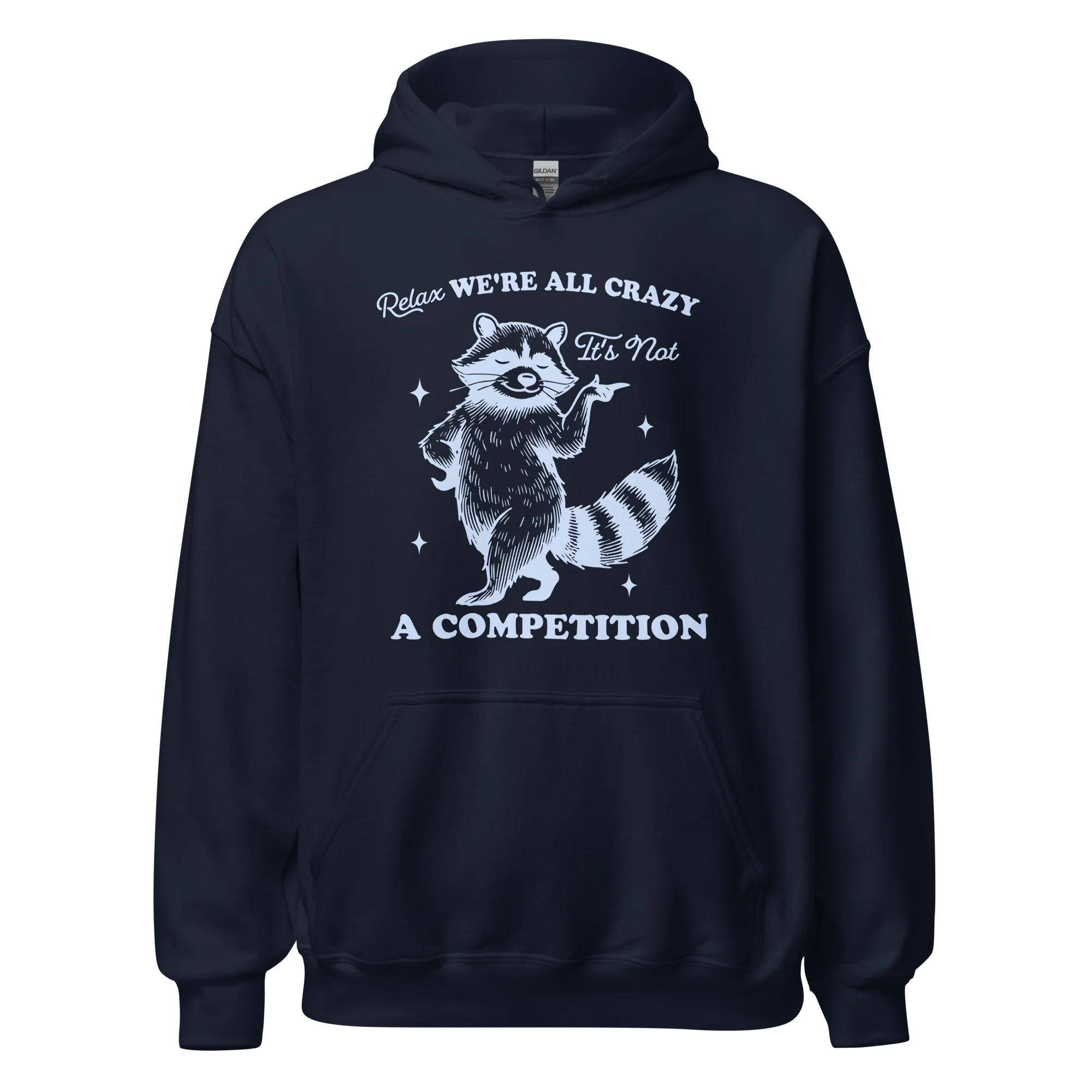 Relax, We're All Crazy Not a Competition Hoodie - Image 12