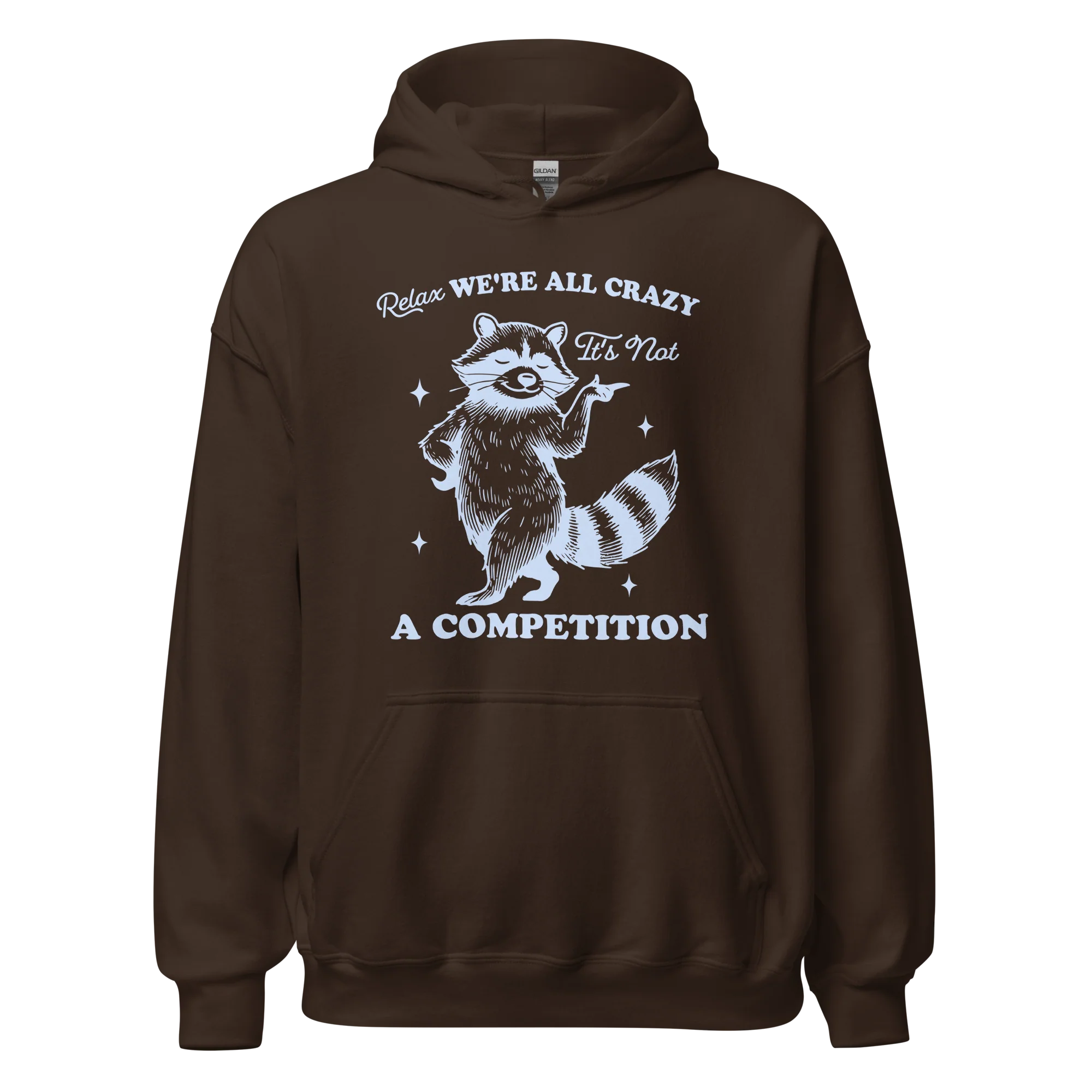 Relax, We're All Crazy Not a Competition Hoodie - Image 9