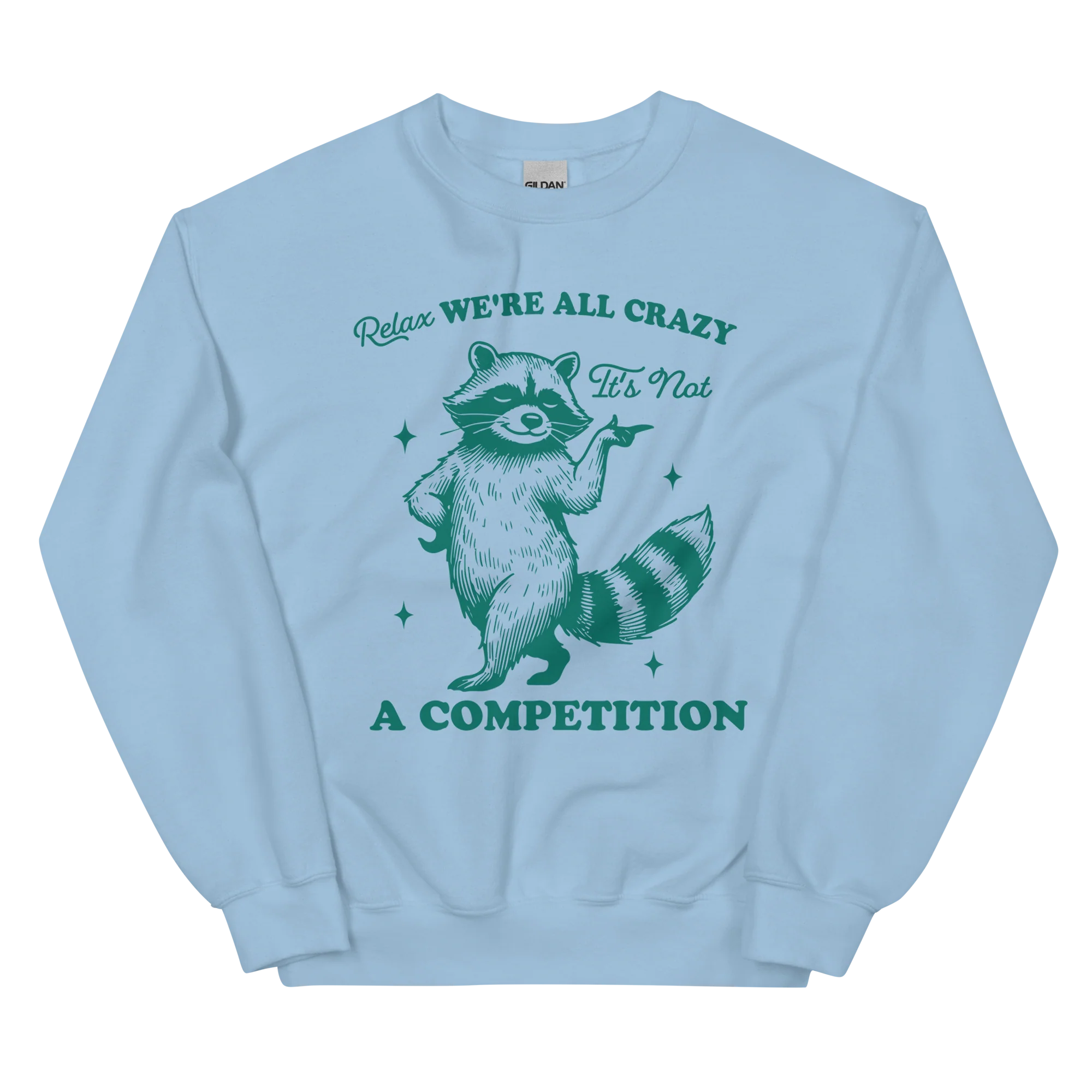 Relax, We're All Crazy Not a Competition Sweatshirt - Image 6