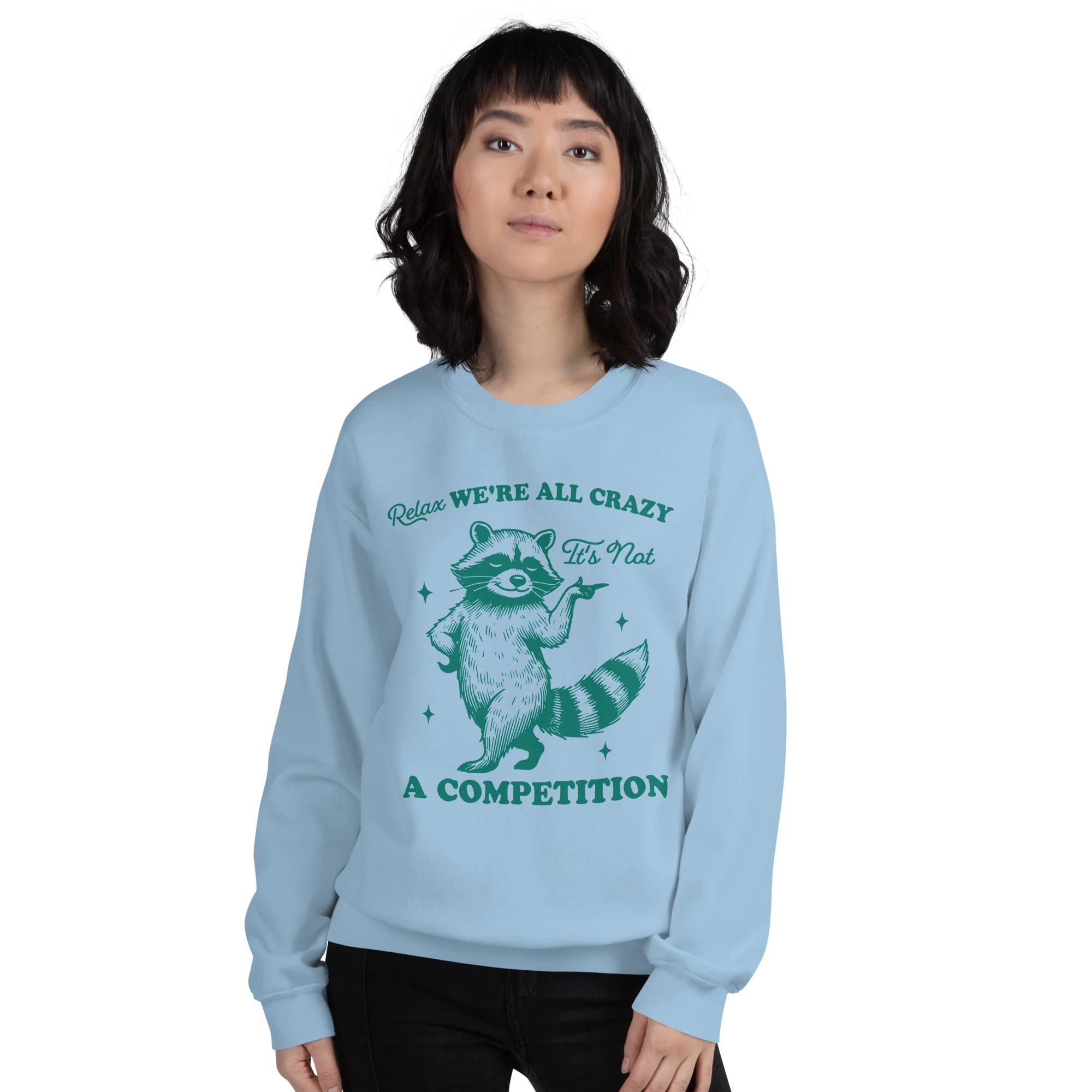 Relax, We're All Crazy Not a Competition Sweatshirt - Image 7