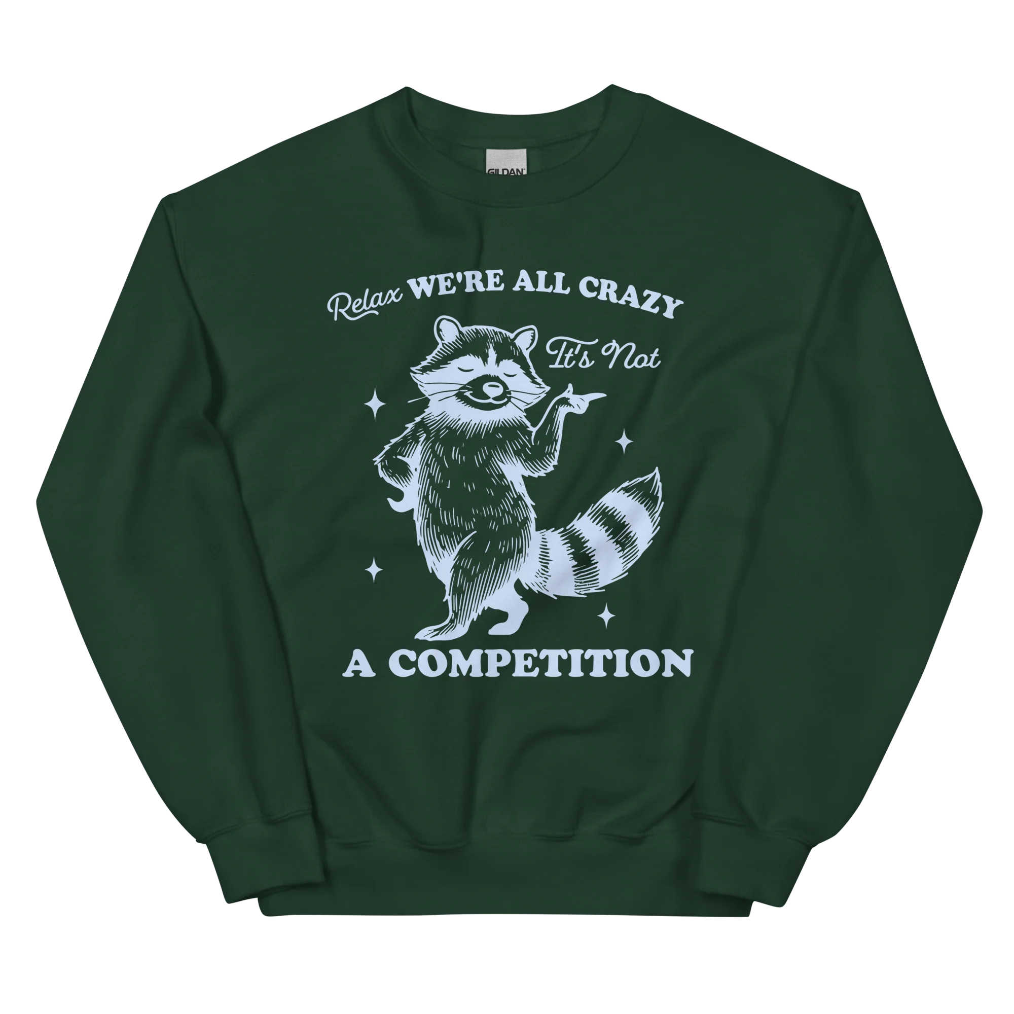 Relax, We're All Crazy Not a Competition Sweatshirt - Image 8