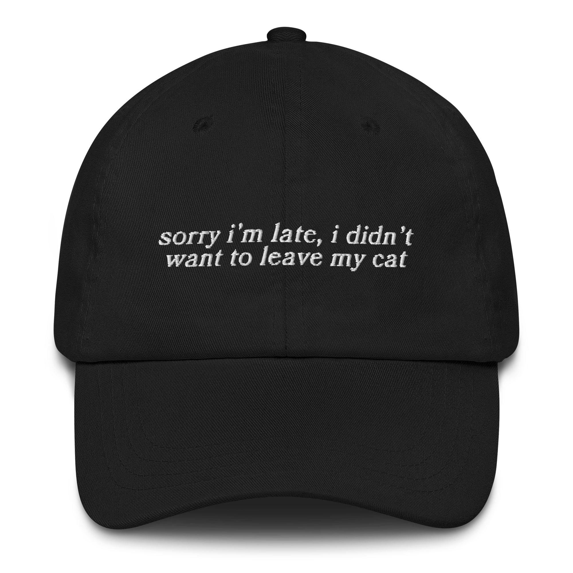 Sorry I’m Late Didn’t Want to Leave My Cat Embroidered Cap - Image 3