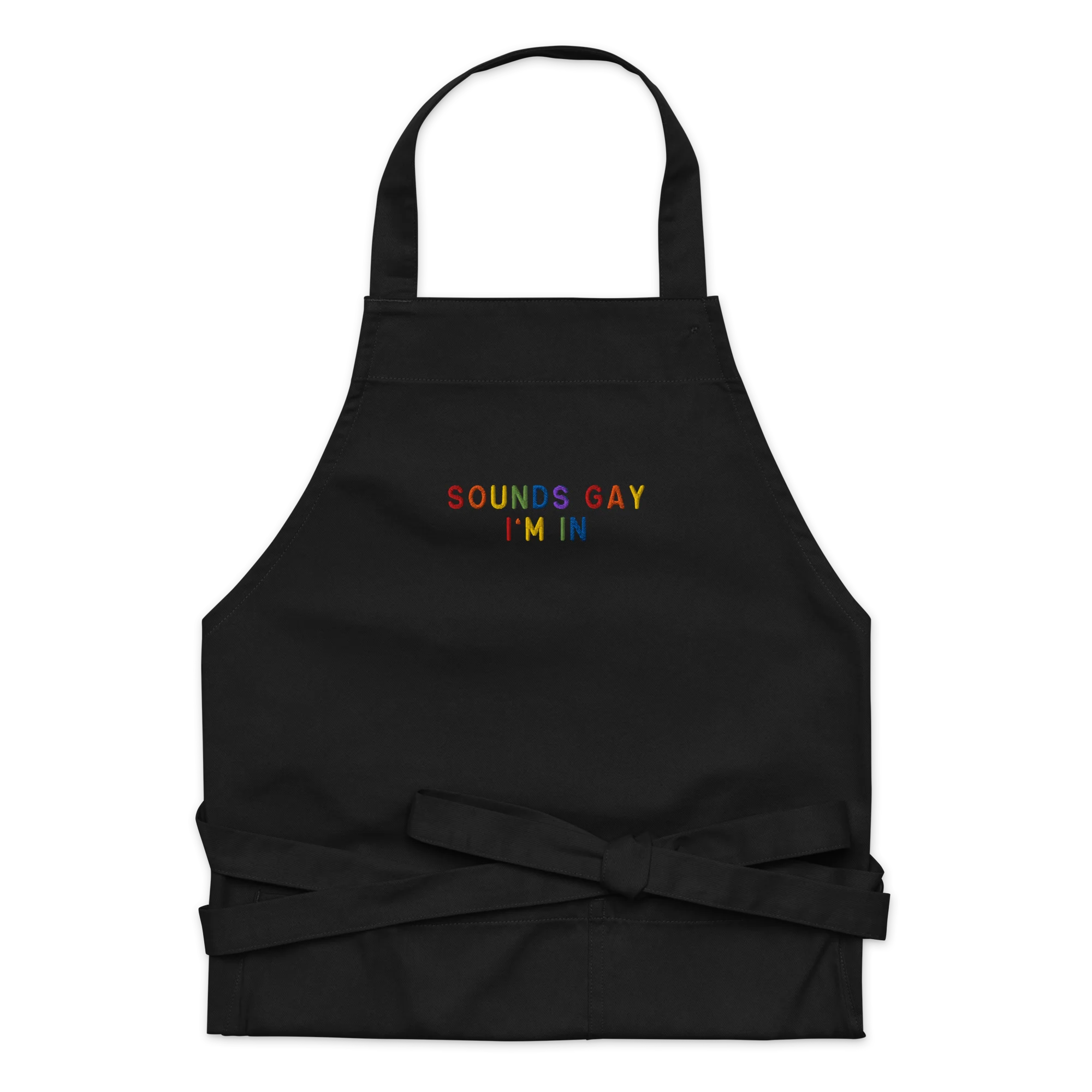 Sounds Gay I'm In Pride Embroidered Organic Cotton Apron