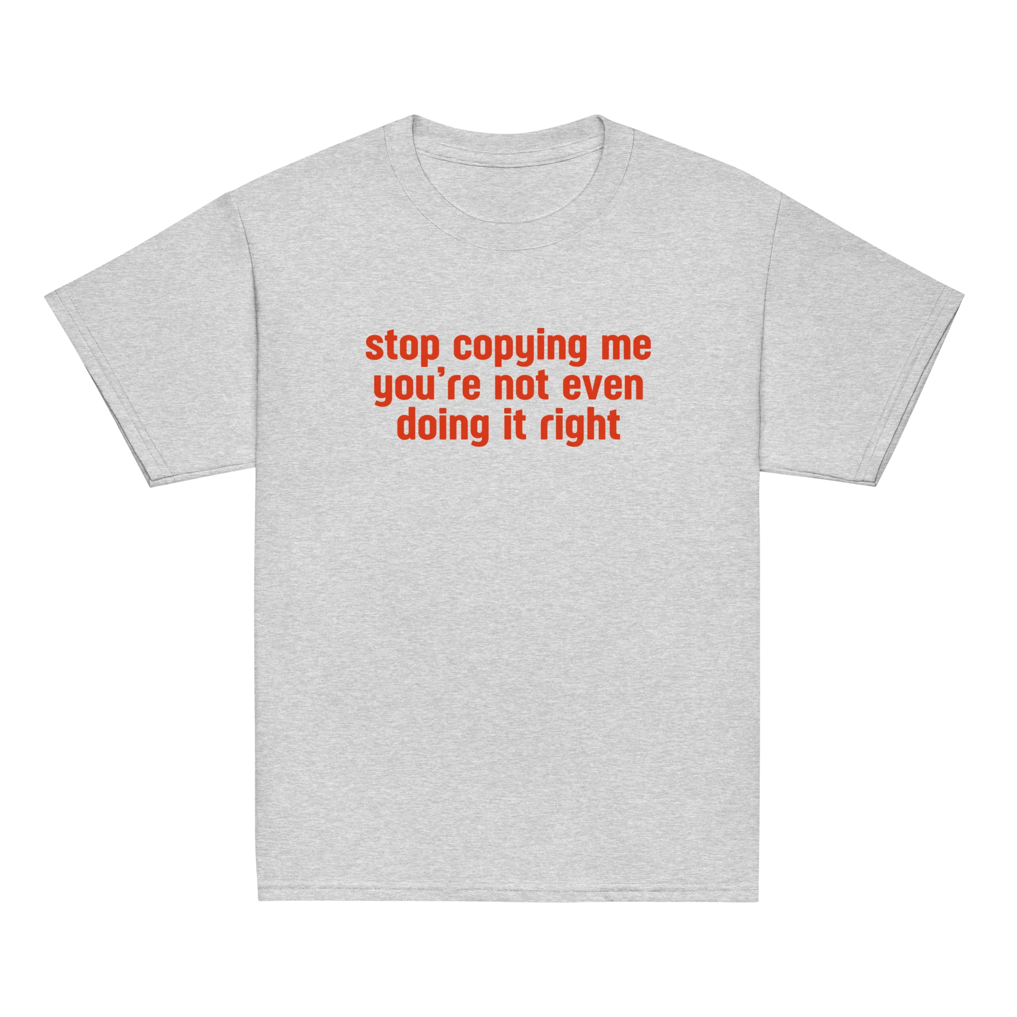 Stop Copying Me You're Not Even Doing It Right Baby Tee - Image 7