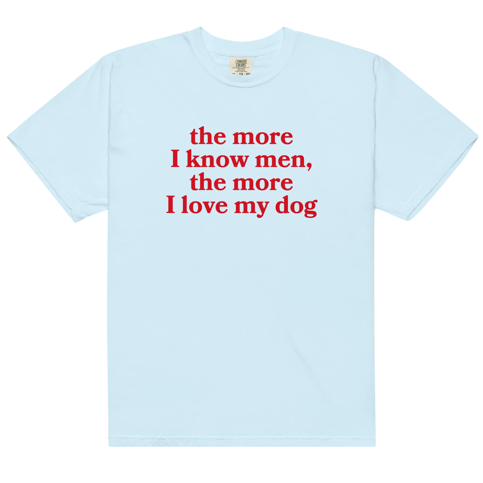 The More I Know Men Love My Dog Classic T-Shirt - Image 5