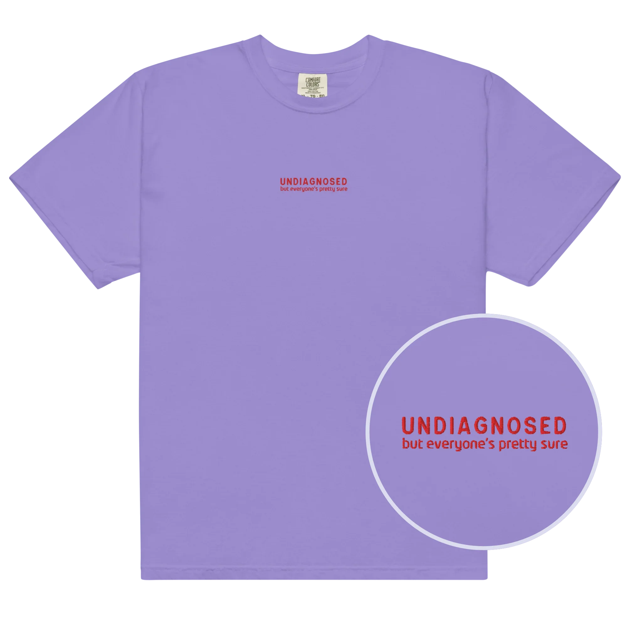 Undiagnosed But Everyone's Pretty Sure Embroidered Classic T-Shirt
