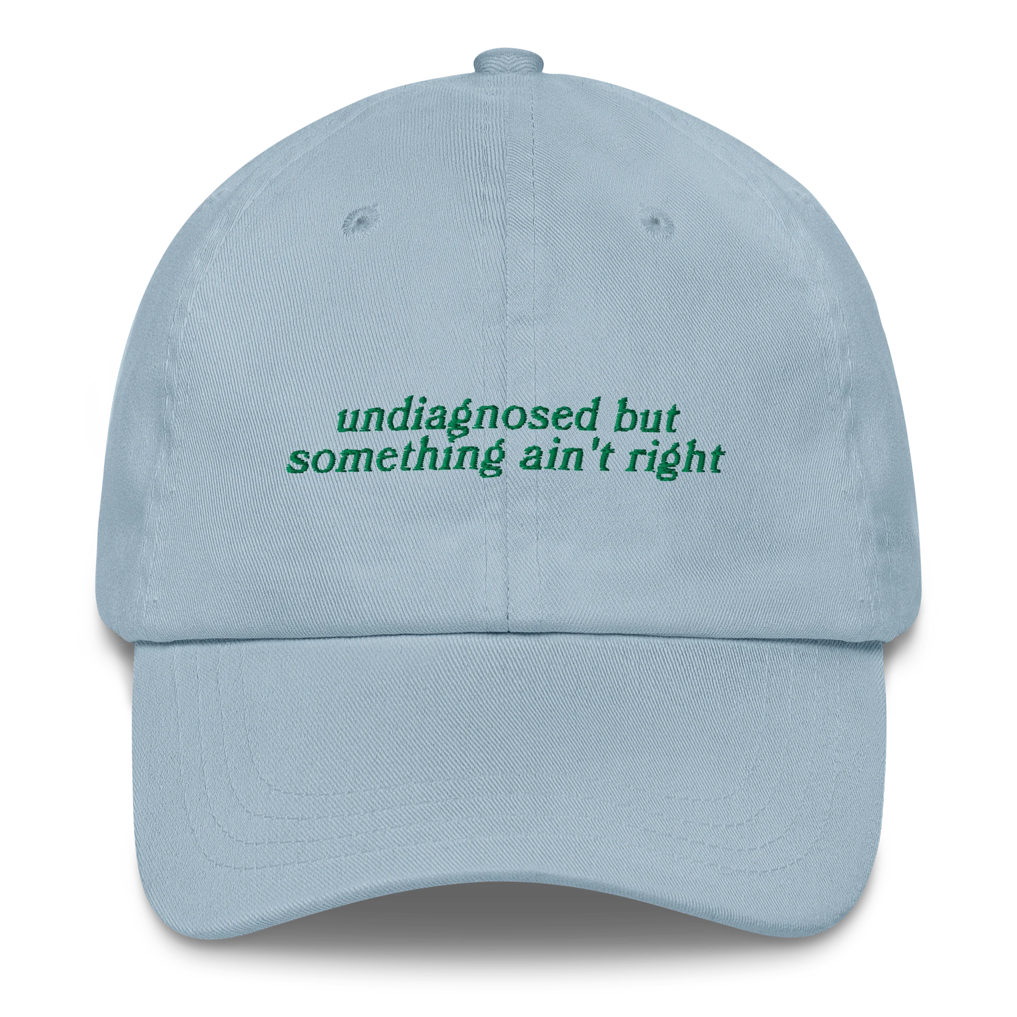 Undiagnosed But Something Ain't Right Embroidered Cap