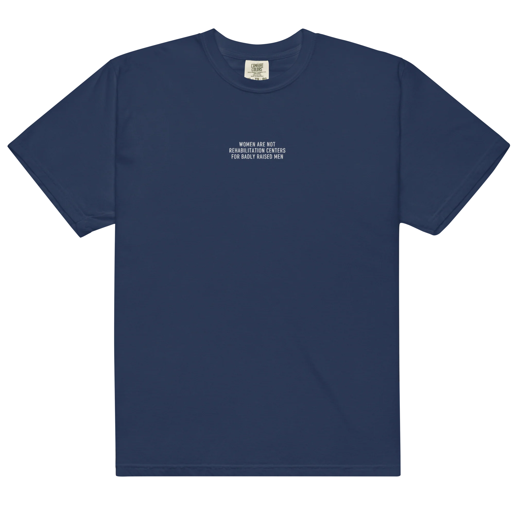 Women are not Rehabilitation Centers for Badly Raised Men Embroidered Classic T-Shirt - Image 14