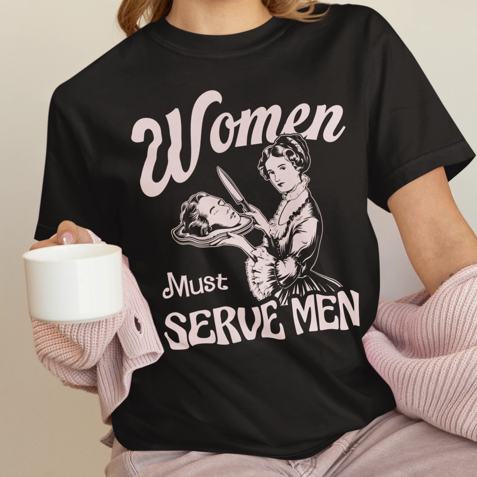Women Must Serve Men Feminist Classic T-Shirt - Image 6