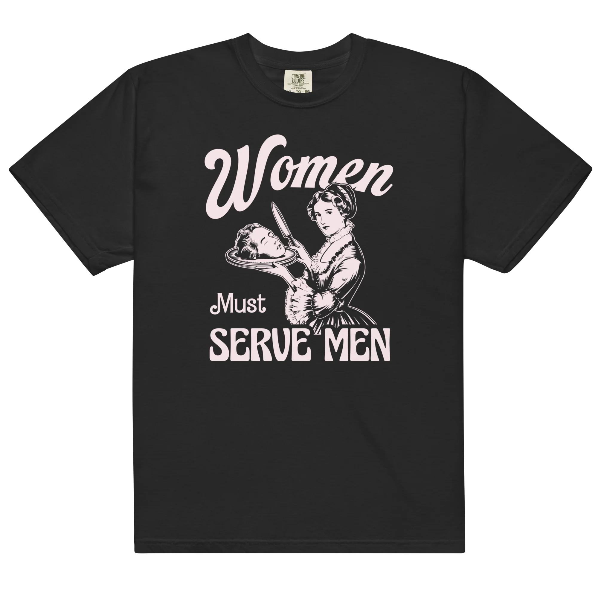 Women Must Serve Men Feminist Classic T-Shirt - Image 7