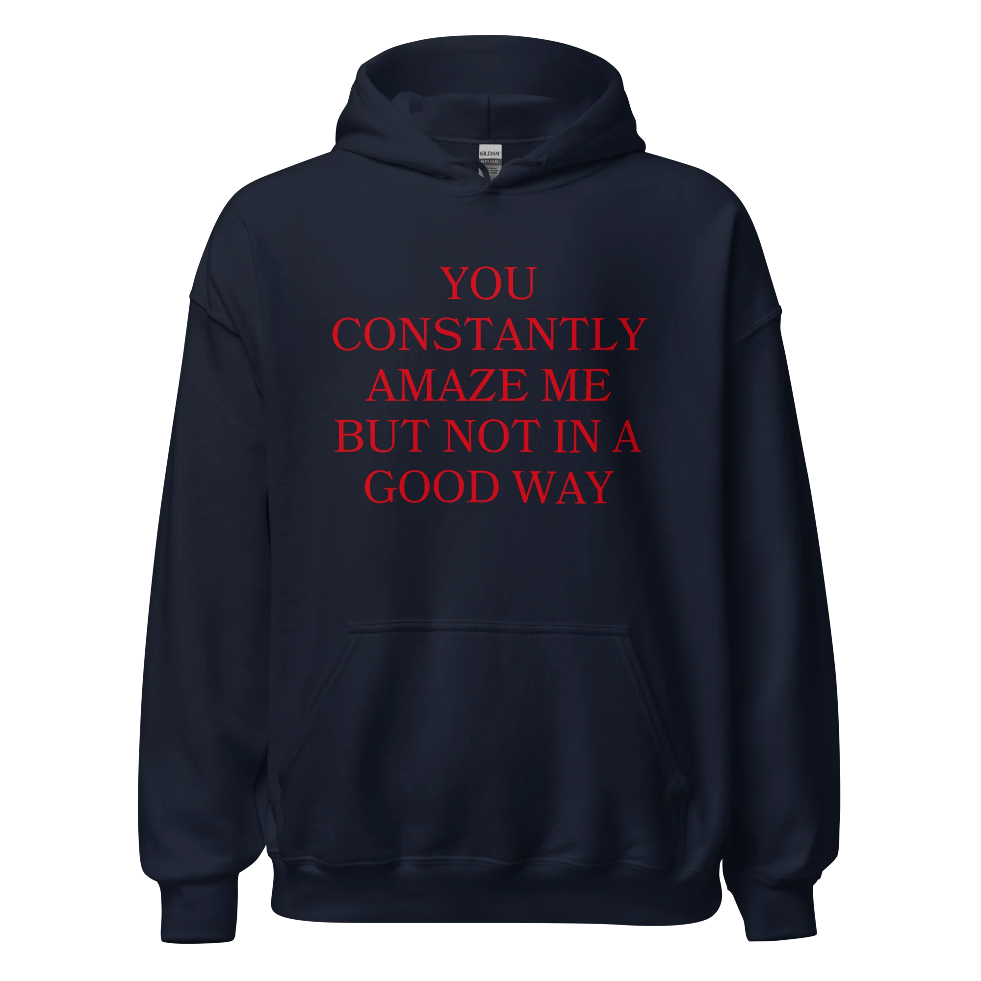 You Constantly Amaze Me But Not In A Good Way Hoodie - Image 8