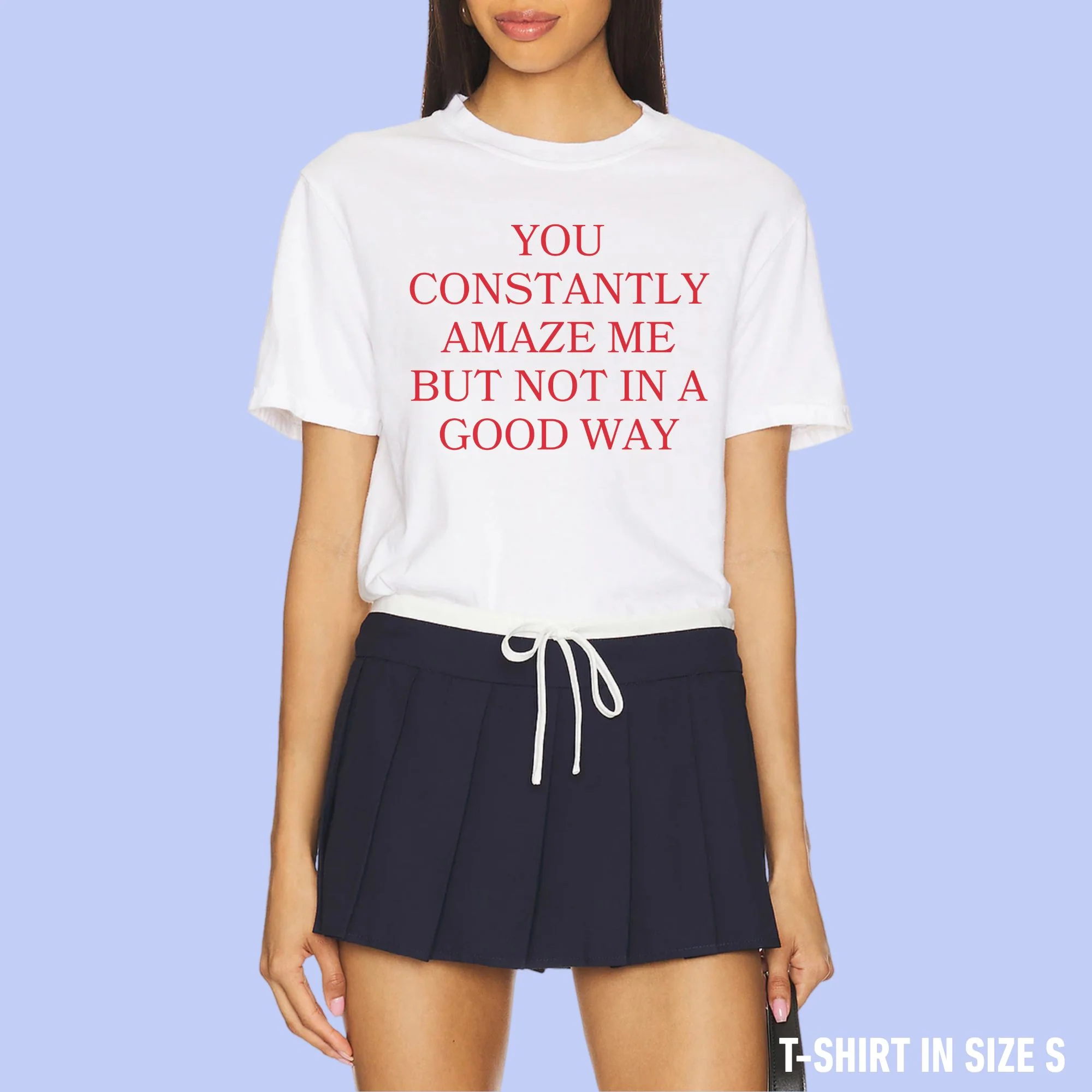 You Constantly Amaze Me But Not In A Good Way Classic T-Shirt - Image 2