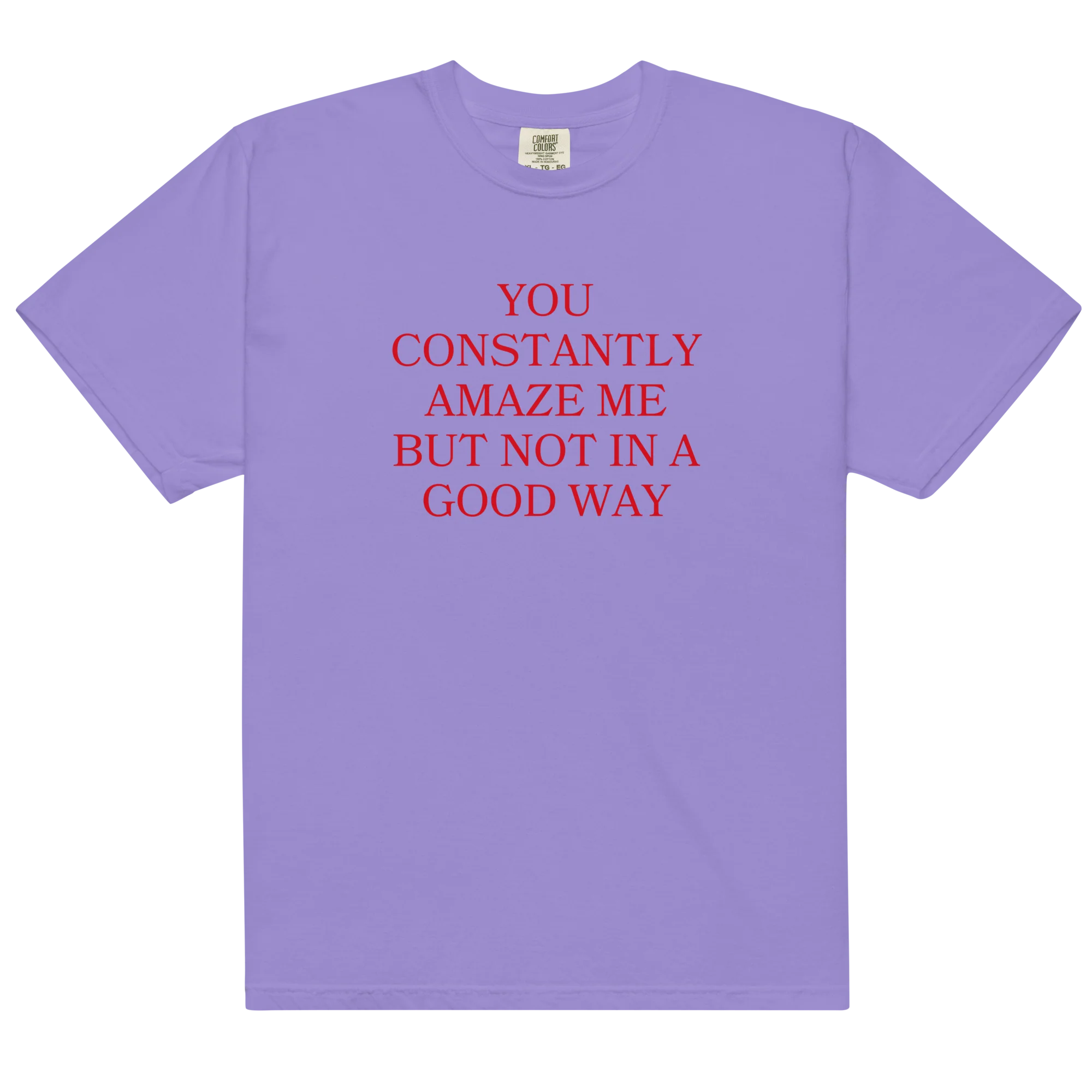 You Constantly Amaze Me But Not In A Good Way Classic T-Shirt - Image 5